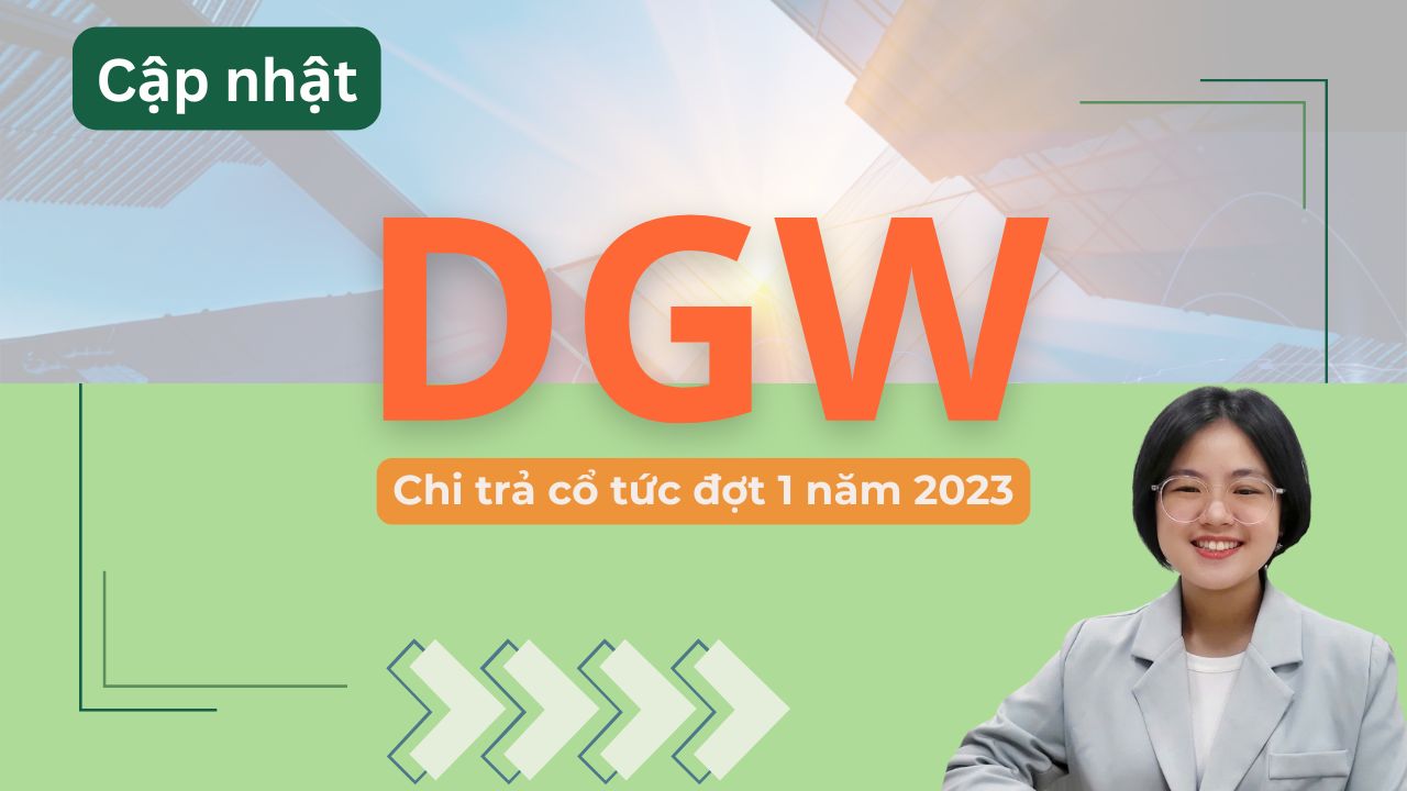 [Cập nhật] DGW - Chi trả cổ tức