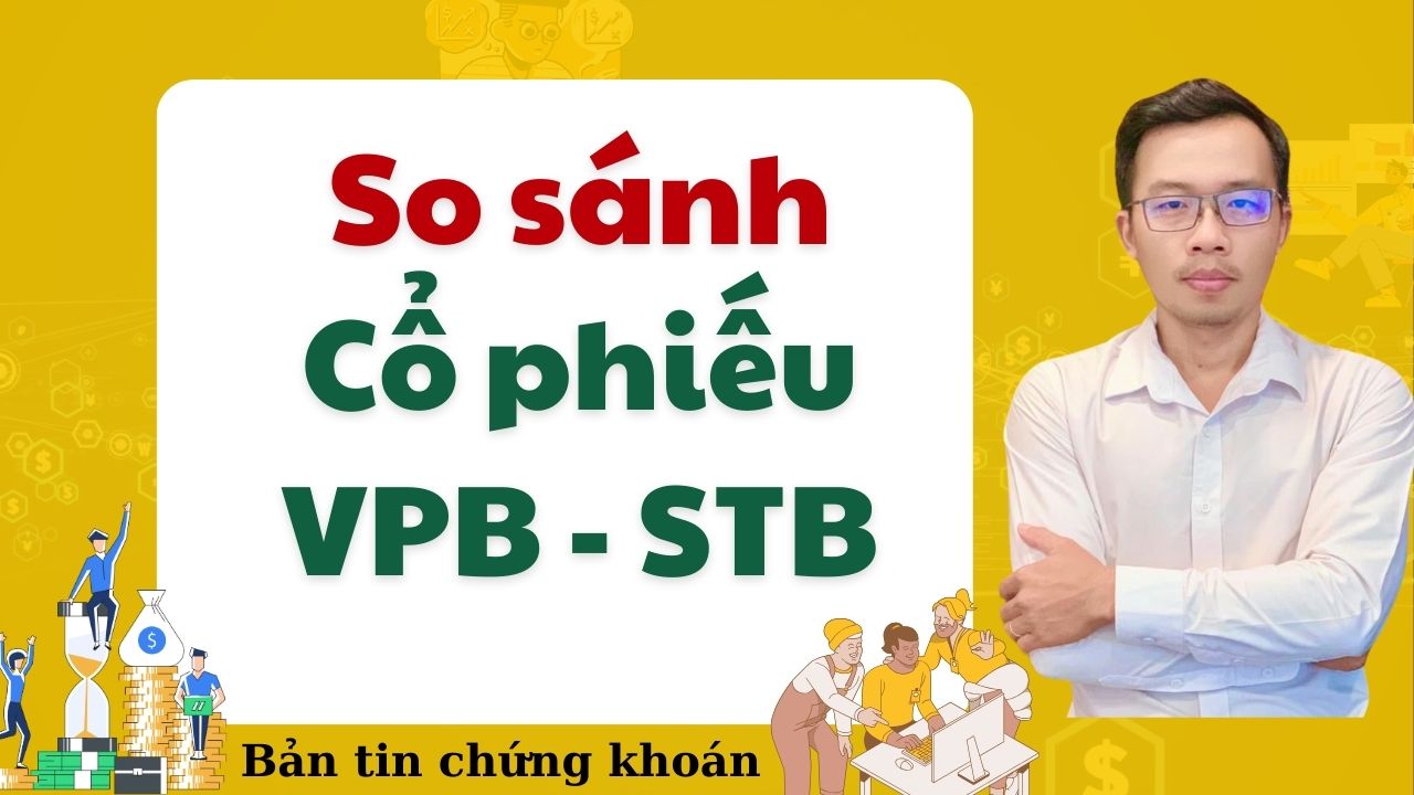 So Sánh Cổ Phiếu VPBank (VPB) và Sacombank (STB) - Lựa Chọn Đầu Tư Tối Ưu