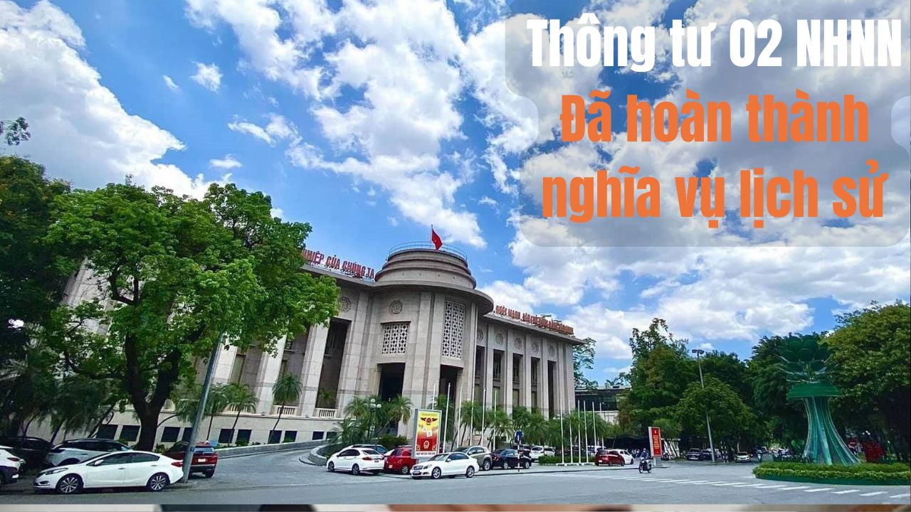 Thông tư 02 -NHNN : Hoàn Thành Nghĩa Vụ Lịch Sử Trong Hỗ Trợ Cơ Cấu Nợ Do Covid-19