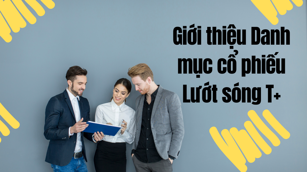 CHIẾN LƯỢC GIAO DỊCH T+: TẬN DỤNG LINH HOẠT VỐN ĐỂ TỐI ƯU LỢI NHUẬN
