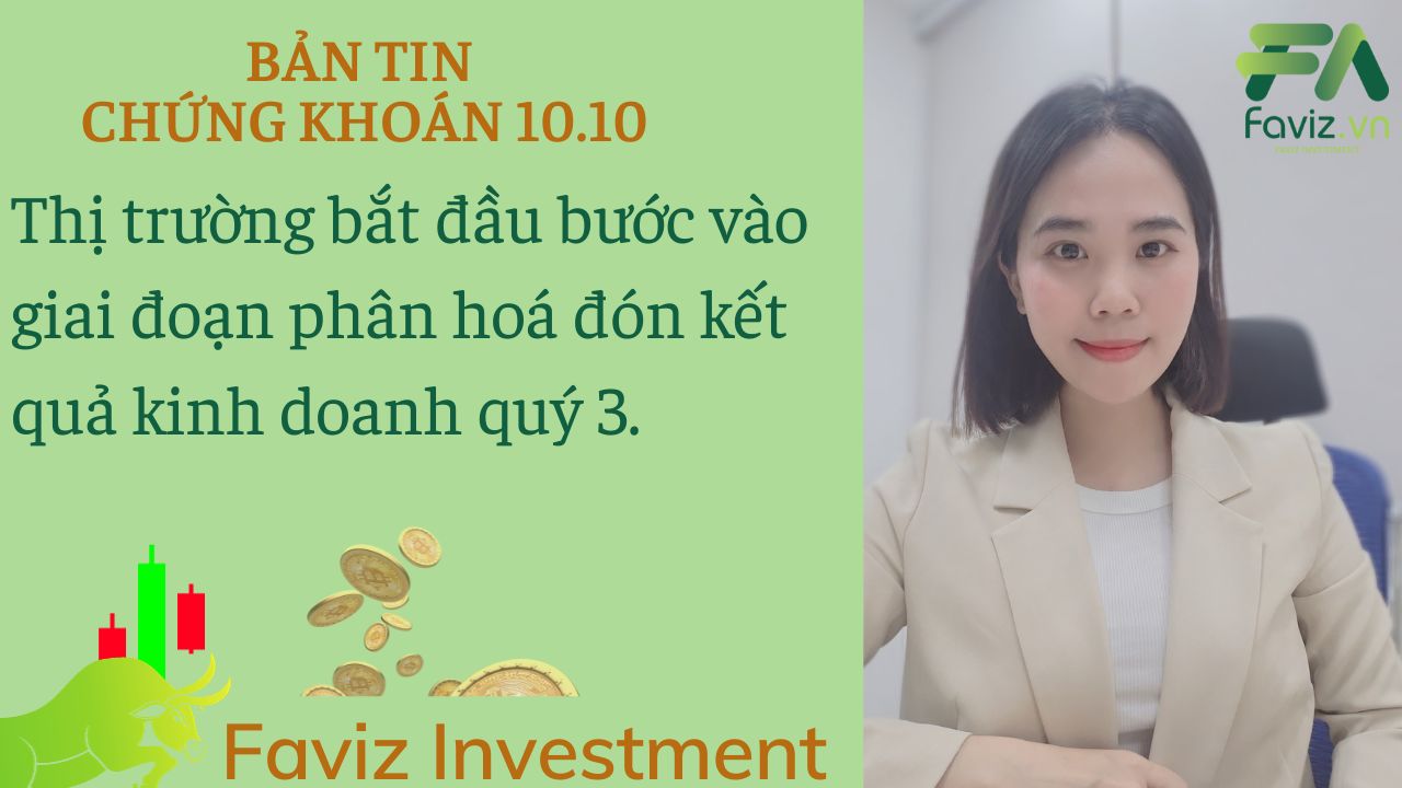 10/10/2023 Thị trường bắt đầu bước vào giai đoạn phân hoá đón kết quả kinh doanh quý 3