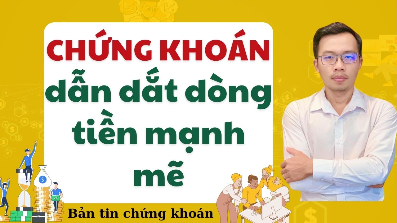 Trước giờ giao dịch 20.05.2024: Nhóm cổ phiếu dẫn sóng kích hoạt dòng tiền mạnh mẽ phiên cuối tuần.