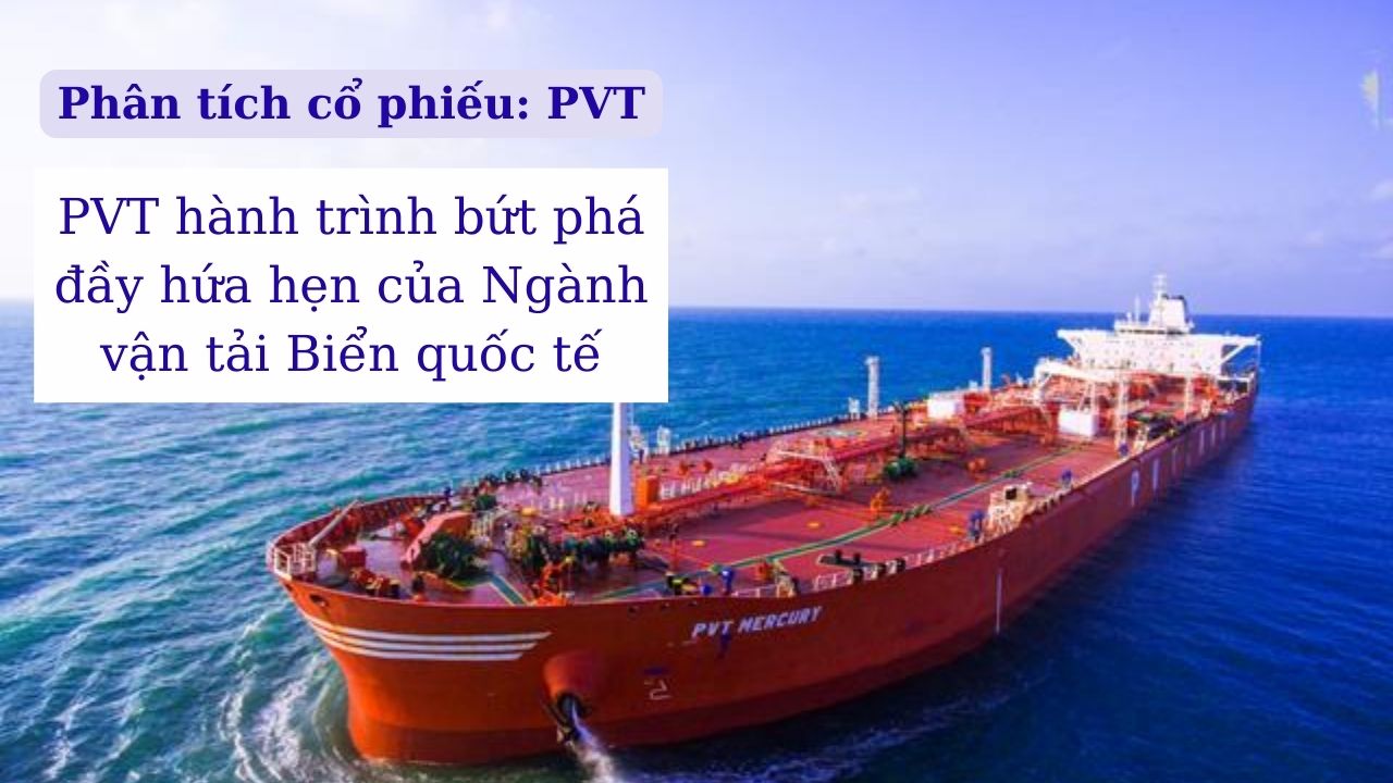 PVT hành trình bứt phá đầy hứa hẹn của Ngành vận tải Biển quốc tế