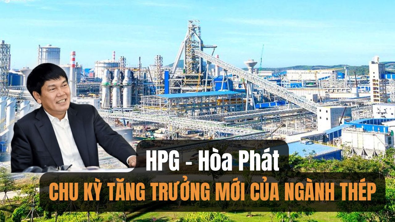 HPG – DẪN DẮT CHU KỲ TĂNG TRƯỞNG MỚI CỦA NGÀNH THÉP VIỆT NAM