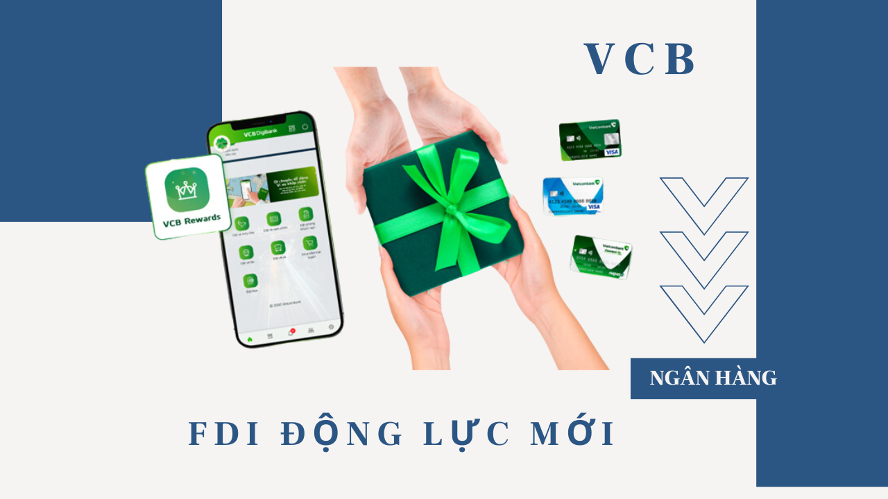 VCB (CẬP NHẬT) - ĐỘNG LỰC TÍN DỤNG NHỜ FDI